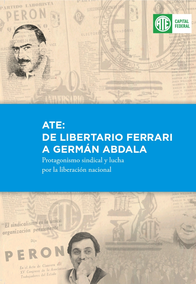 De Libertario Ferrari a Germán Abdala, protagonismo sindical y lucha por la liberación nacional